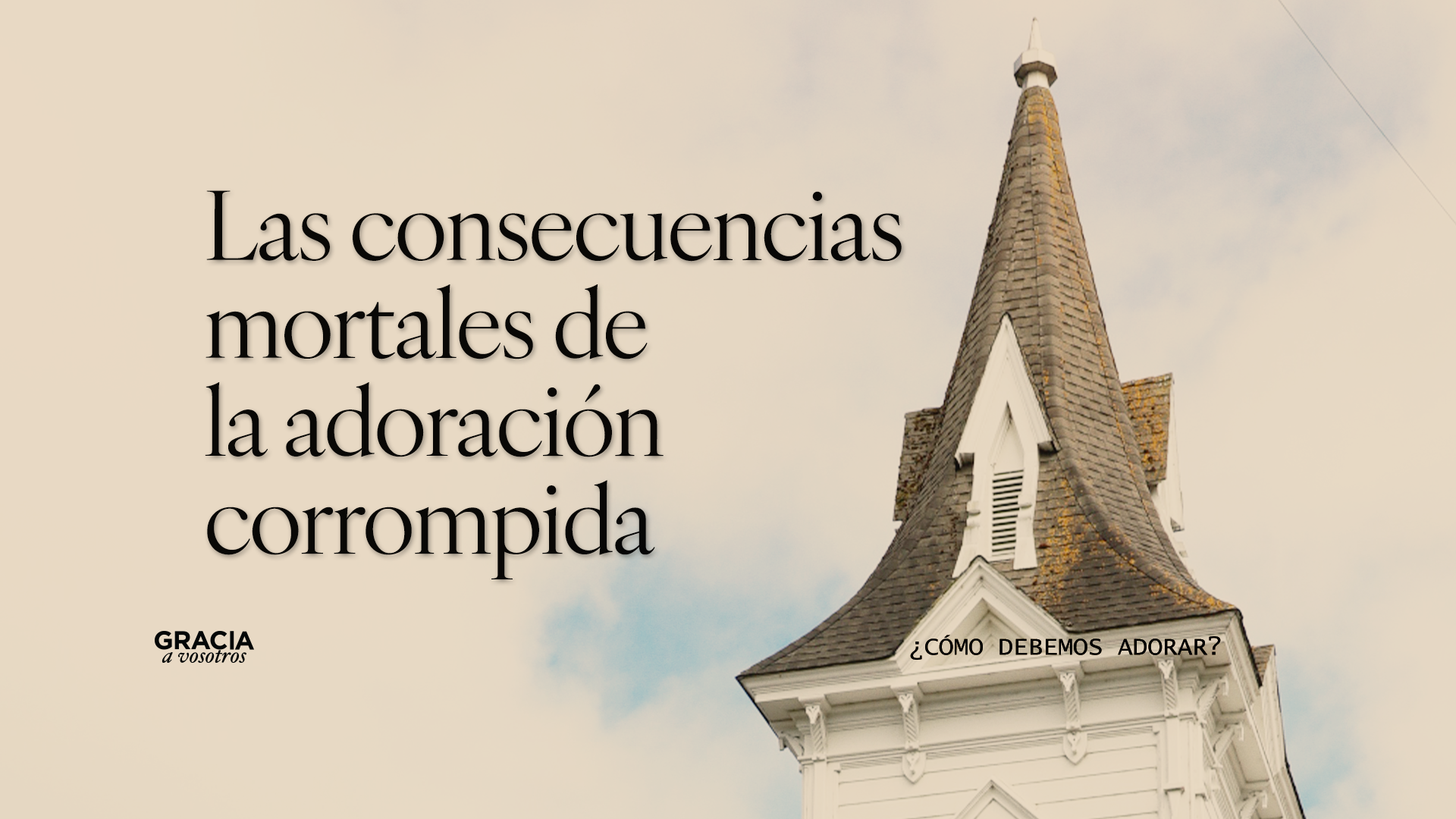 Las consecuencias mortales de la adoración corrompida